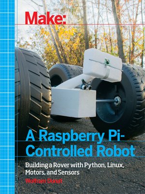 cover image of Make a Raspberry Pi-Controlled Robot